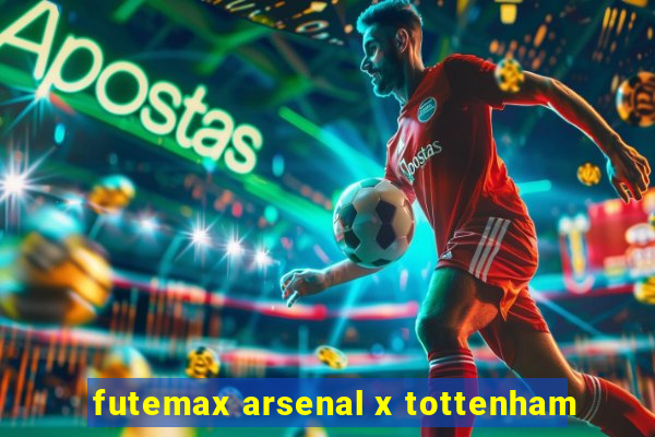 futemax arsenal x tottenham